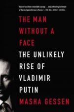 The Man Without a Face: The Unlikely Rise of Vladimir Putin