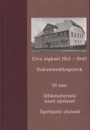 Elva algkool 1913-1940. dokumendikogumik iii osa