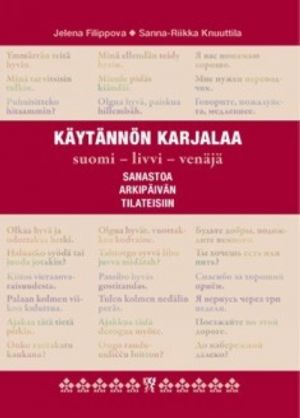 Käytännön karjalaa. Suomi-livvi-venäjä: sanastoa arkipäivän tilanteisiin