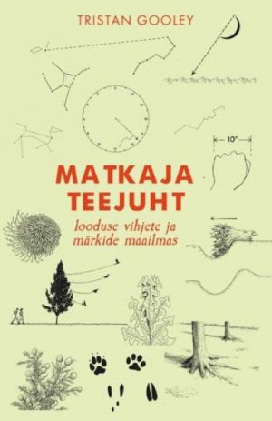 Matkaja teejuht. looduse vihjete ja märkide maailmas