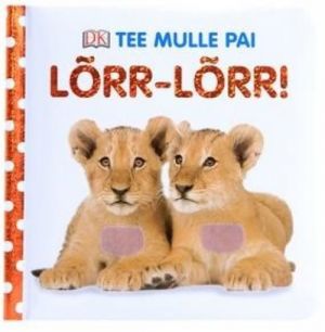 Tee mulle pai. Lõrr-lõrr!