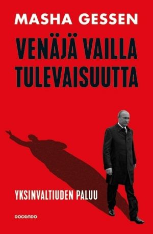 Venäjä vailla tulevaisuutta - yksinvaltiuden paluu