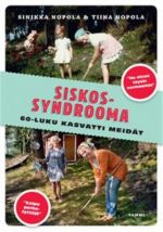 Siskossyndrooma: 60-luku kasvatti meidät. 60-luku kasvatti meidät