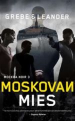 Moskovan mies. Moskova noir trilogia. Moskova Noir 3