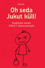 Oh seda jukut küll! anekdoote lastest ainult täiskasvanutele