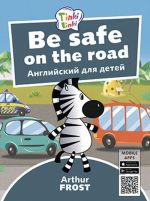 Bezopasnost na doroge / Be Safe on the Road. Posobie dlja detej 5-7 let. QR-kod dlja audio. Anglijskij jazyk