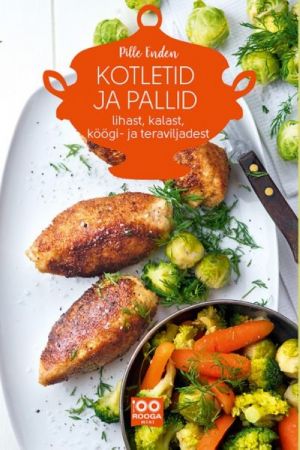 Kotletid ja pallid lihast, kalast, köögi- ja teraviljadest