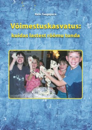 Võimestuskasvatus: kuidas lastest rõõmu tunda