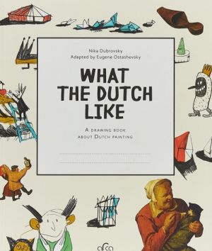 What the Dutch Like: A Drawing Book about Dutch Painting