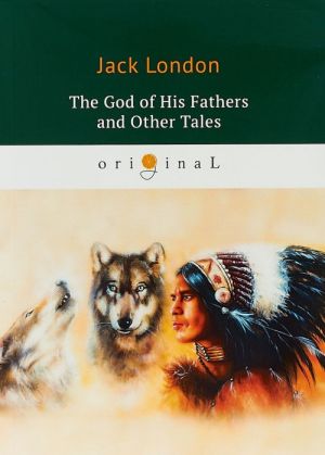 The God of His Fathers and Other Tales