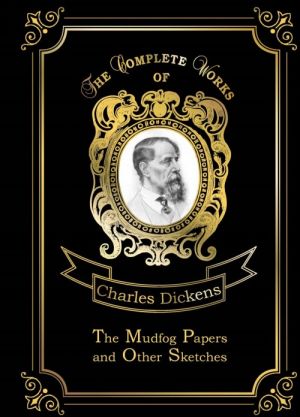 The Mudfog Papers and Other Sketches