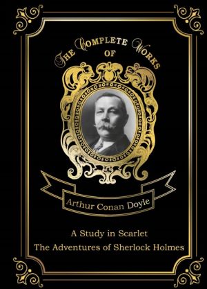 A Study in Scarlet: The Adventures of Sherlock Holmes