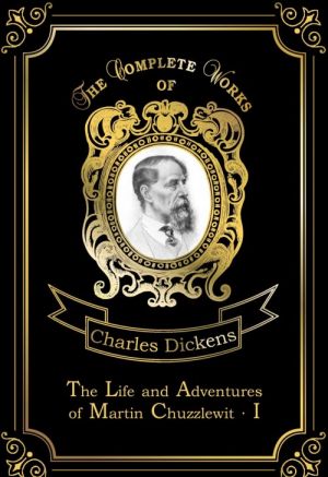 The Life and Adventures of Martin Chuzzlewit I