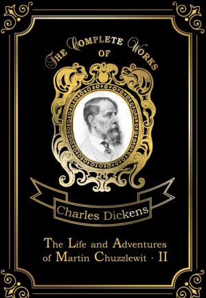 The Life and Adventures of Martin Chuzzlewit II