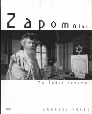 Zapomniani. My Zydzi kresowi