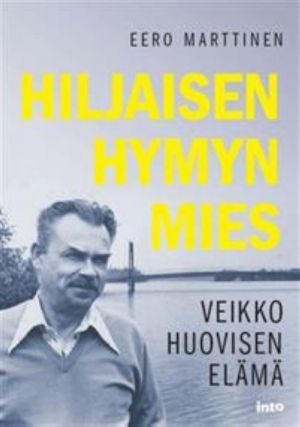 Hiljaisen hymyn mies. Veikko Huovisen elämä