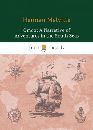 Omoo. A Narrative of Adventures in the South Seas