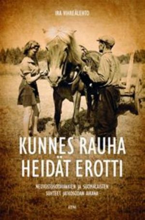 Kunnes rauha heidät erotti. Neuvostosotavankien ja suomalaisten suhteet jatkosodan aikana