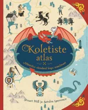 Koletiste atlas. müütilisi olendeid kogu maailmast