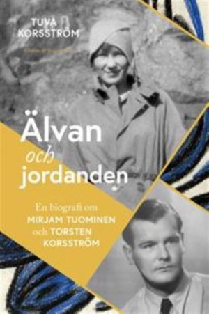 Älvan och jordanden. En biografi om Mirjam Tuominen och Torsten Korsström