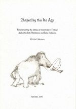 Shaped by the Ice Age. Reconstructing the history of mammals in Finland during the Late Pleistocene and Early Holocene