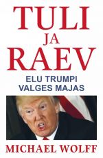 Tuli ja raev. elu trumpi valges majas