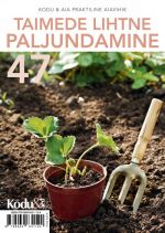 Taimede lihtne paljundamine. kodu & aia praktilineaiavihik 47