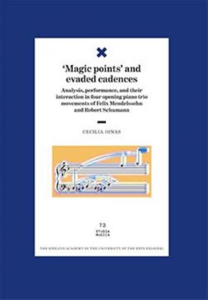 ‘Magic points’ and evaded cadences. Analysis, performance, and their interaction in four opening piano trio movements of Felix Mendelssohn and Robert Schumann. Studia Musica 73