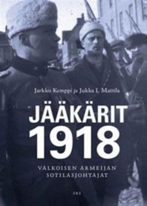 Jääkärit 1918. Sotilasjohtajat valkoisessa armeijassa