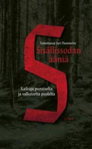 Sisällissodan ääniä. Kaikuja punaiselta ja valkoiselta puolelta