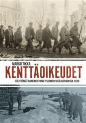 Kenttäoikeudet. Välittömät rankaisutoimet Suomen sisällissodassa 1918