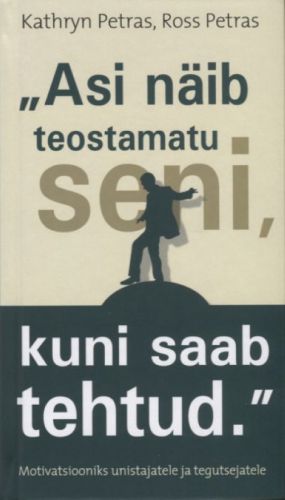 asi näib teostamatu seni, kuni saab tehtud.