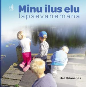 Minu ilus elu lapsevanemana