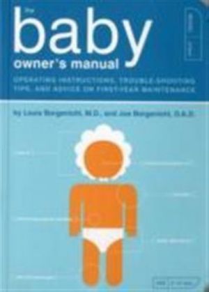 The Baby Owner#39; s Manual. Operating Instructions, Trouble-Shooting Tips, and Advice on First-Year Maintenance