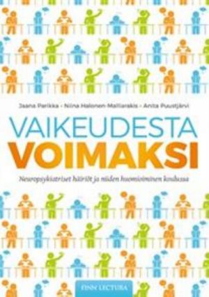 Vaikeudesta voimaksi. Neuropsykiatriset häiriöt ja niiden huomioiminen koulussa