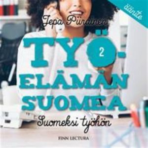 Työelämän suomea 2 (cd). Suomeksi työhön