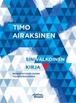 Sinivalkoinen kirja. Menneisyyden Suomi tulevaisuudessa