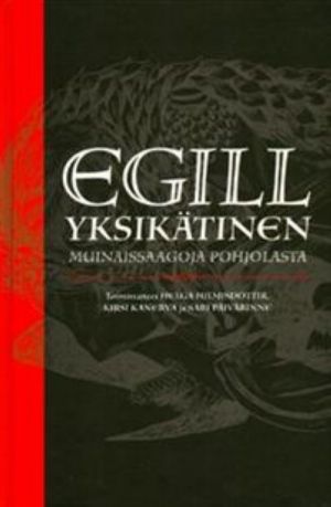 Egill Yksikätinen - muinaissaagoja Pohjolasta