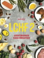 Lchf 2. süsivesikuvaese köögi hõrgutised