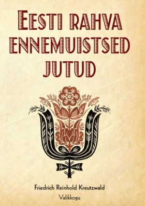 Eesti rahva ennemuistsed jutud. valikkogu