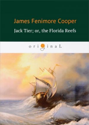 Jack Tier; or, the Florida Reefs = Dzhek Tajer, ili Floridskij rif: roman na angl.jaz. Cooper J.F.