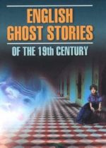 English Ghost Stories of the 19th Century