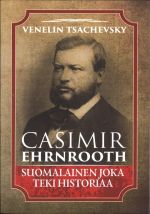 Casimir Ehrnrooth. Suomalainen joka teki historiaa