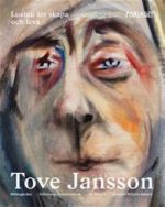 Tove Jansson. Lusten att skapa och leva