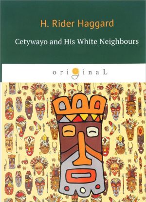 Cetywayo and His White Neighbours