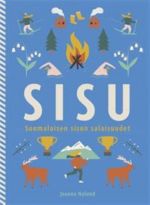 Sisu. Suomalaisen sisun salaisuudet