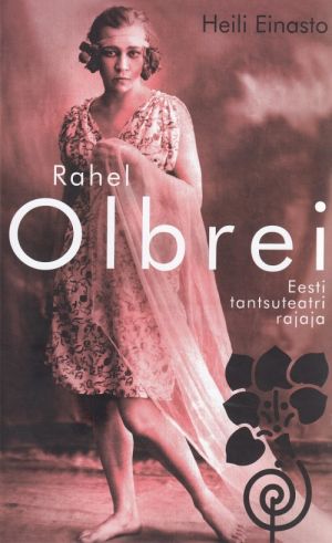 Rahel olbrei. eesti tantsuteatri rajaja