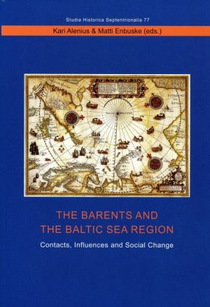 Barents and The Baltic Sea Region. Contacts, Influences and Social Change.