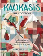 Kaukasis The Cookbook: The culinary journey through Georgia, Azerbaijan & beyond