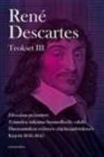 Teokset III Filosofian periaatteet: TTotuuden tutkimus luonnollisella valolla: Huomautuksia erääeen ohjelmajulistukseen: Kirjeitä 1641-1645